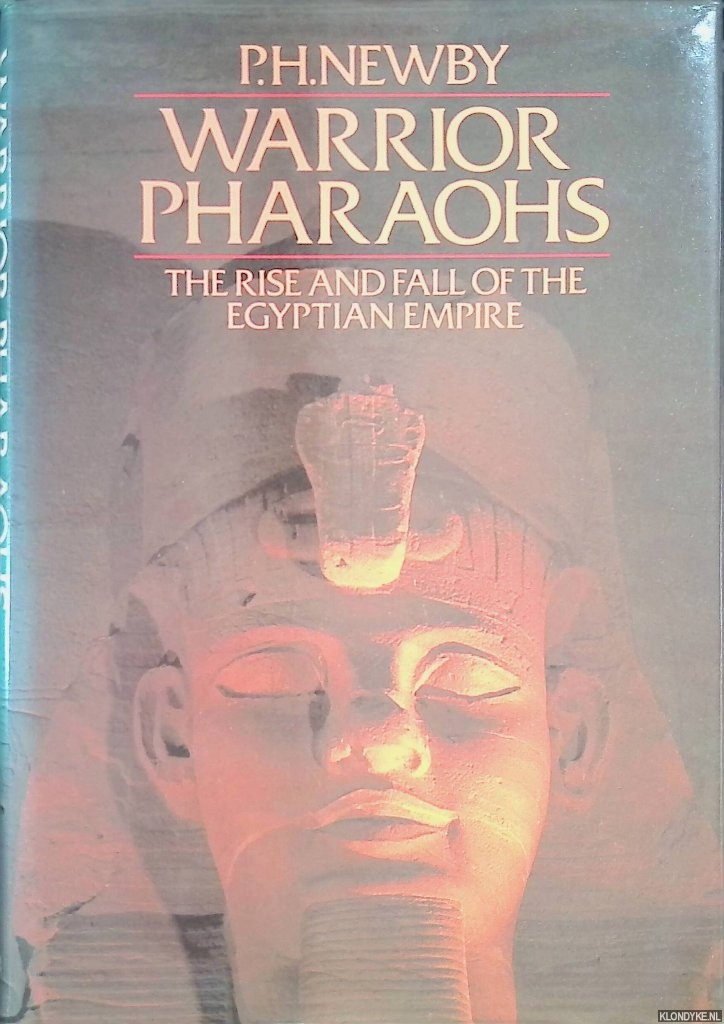 Newby, P.H. - Warrior Pharaohs: The Rise and Fall of the Egyptian Empire