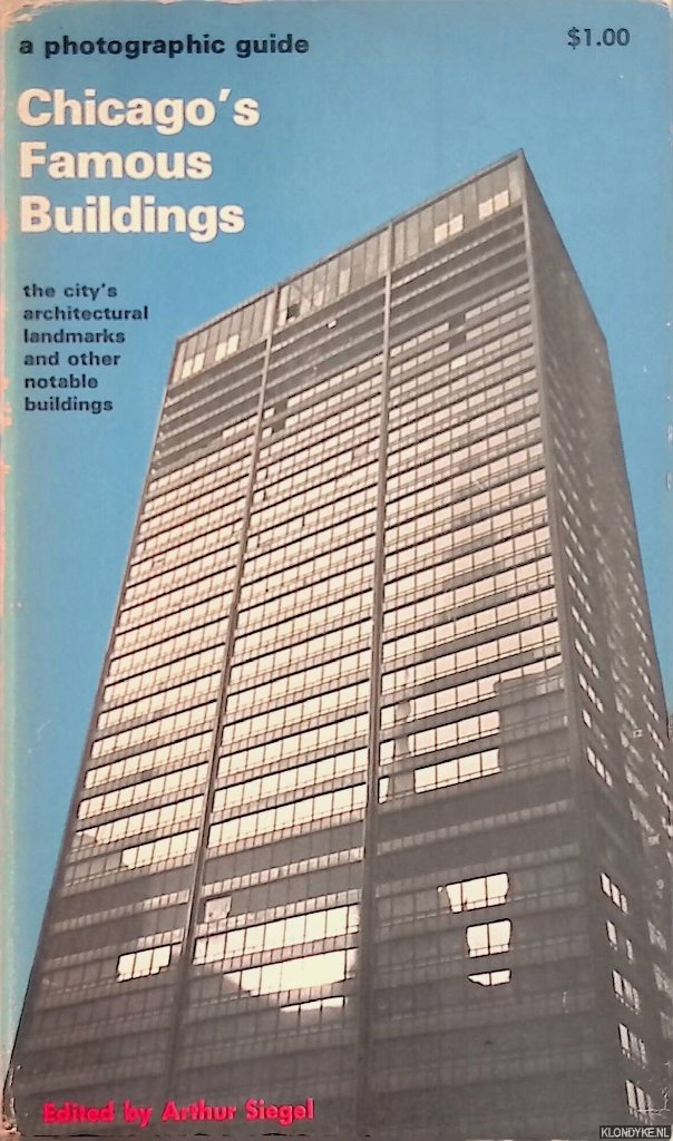 Siegel, Arthur - Chicago's Famous Buildings: A Photographic Guide to the City's Architectureal Landmarks and Other Notable Buildings