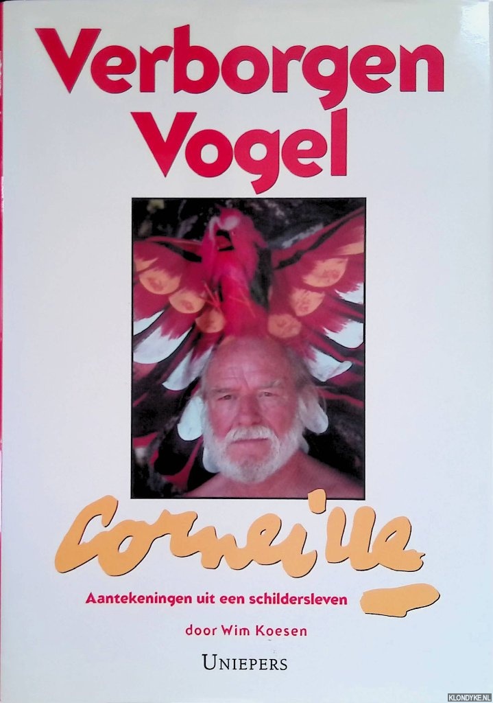 Koesen, Wim - Verborgen Vogel Corneille: aantekeningen uit een schildersleven