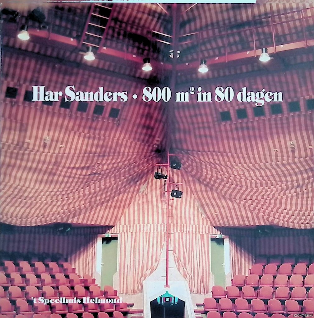 Sanders, Har & Nathalie van den Eerenbeemt - Har Sanders - 800 m2 in 80 dagen