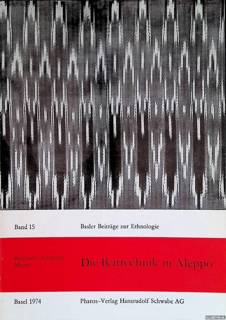 Moser, Reinhard-Johannes - Die Ikattechnik in Aleppo