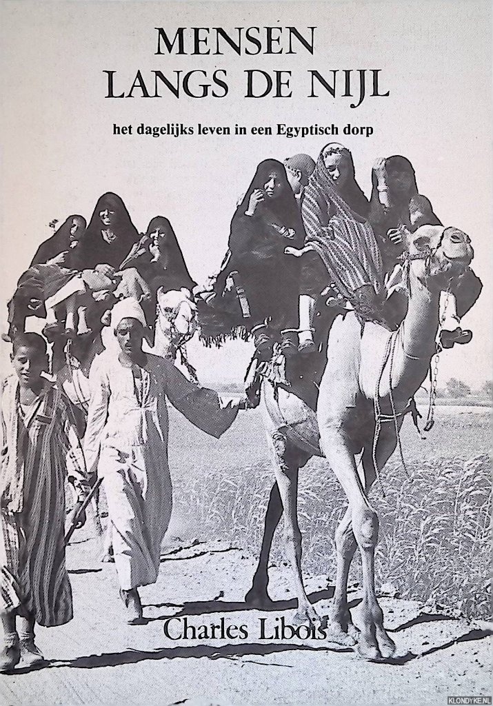 Libois, Charles - Mensen langs de Nijl: het dagelijks leven in een Egyptisch dorp