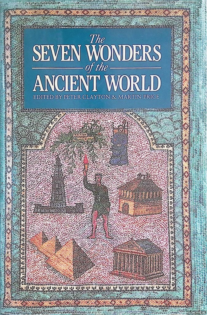 Clayton, Peter & Martin Price - The Seven Wonders of the Ancient World