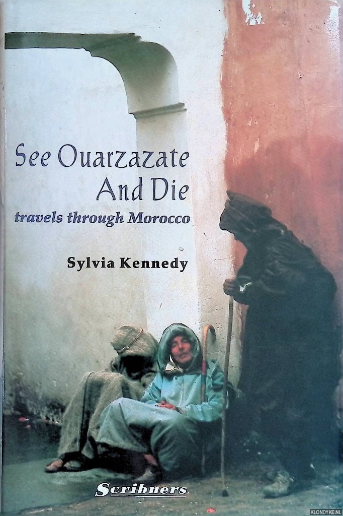 Kennedy, Sylvia - See Ouarzazate and Die: Travels Through Morocco
