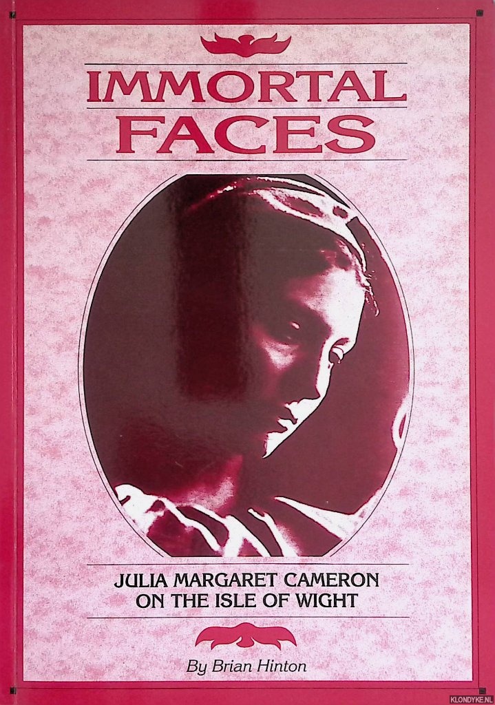 Hinton, Brian - Immortal Faces: Julia Margaret Cameron in the Isle of Wight