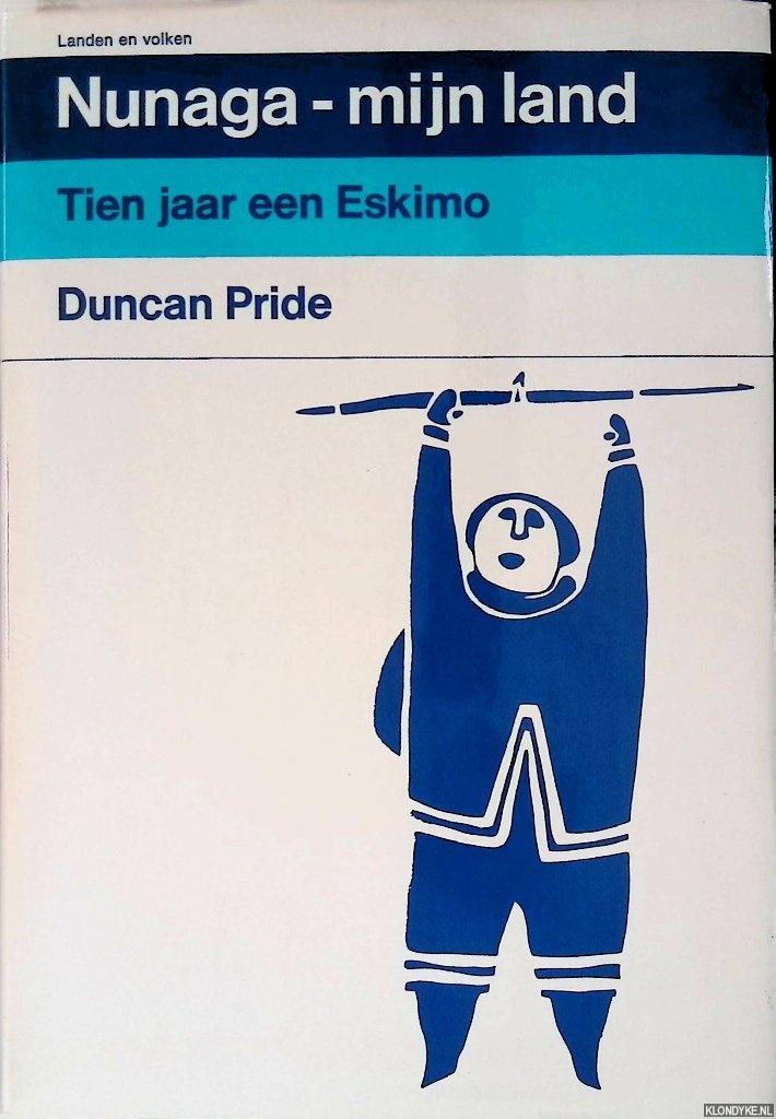 Pride, Duncan - Nunaga - mijn land: Tien jaar een Eskimo.