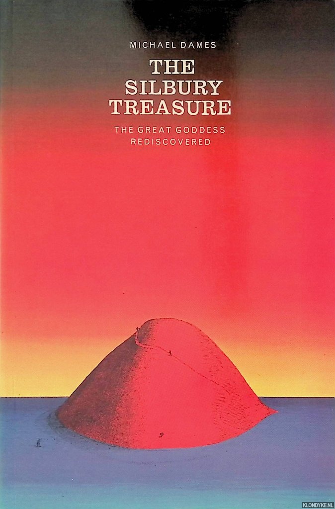 Dames, Michael - The Silbury Treasure. The Great Goddess Rediscovered
