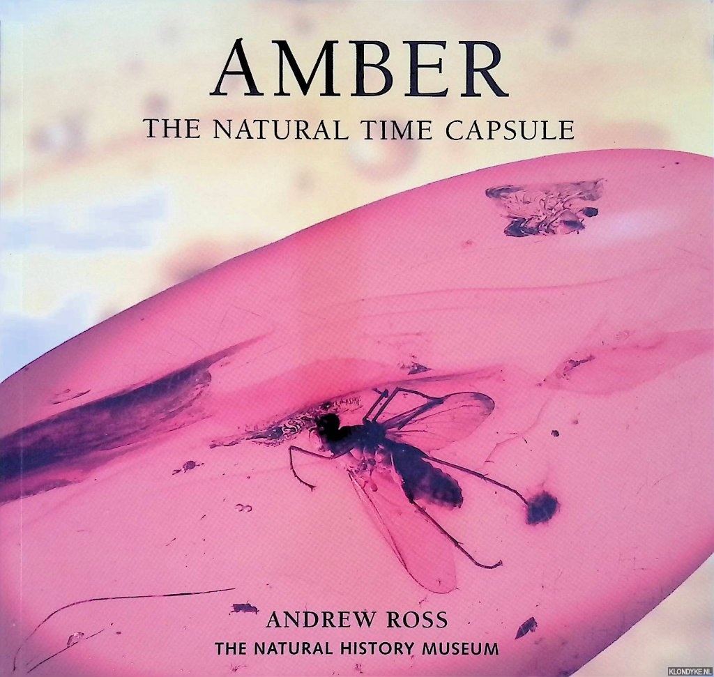 Ross, Andrew - Amber: The Natural Time Capsule