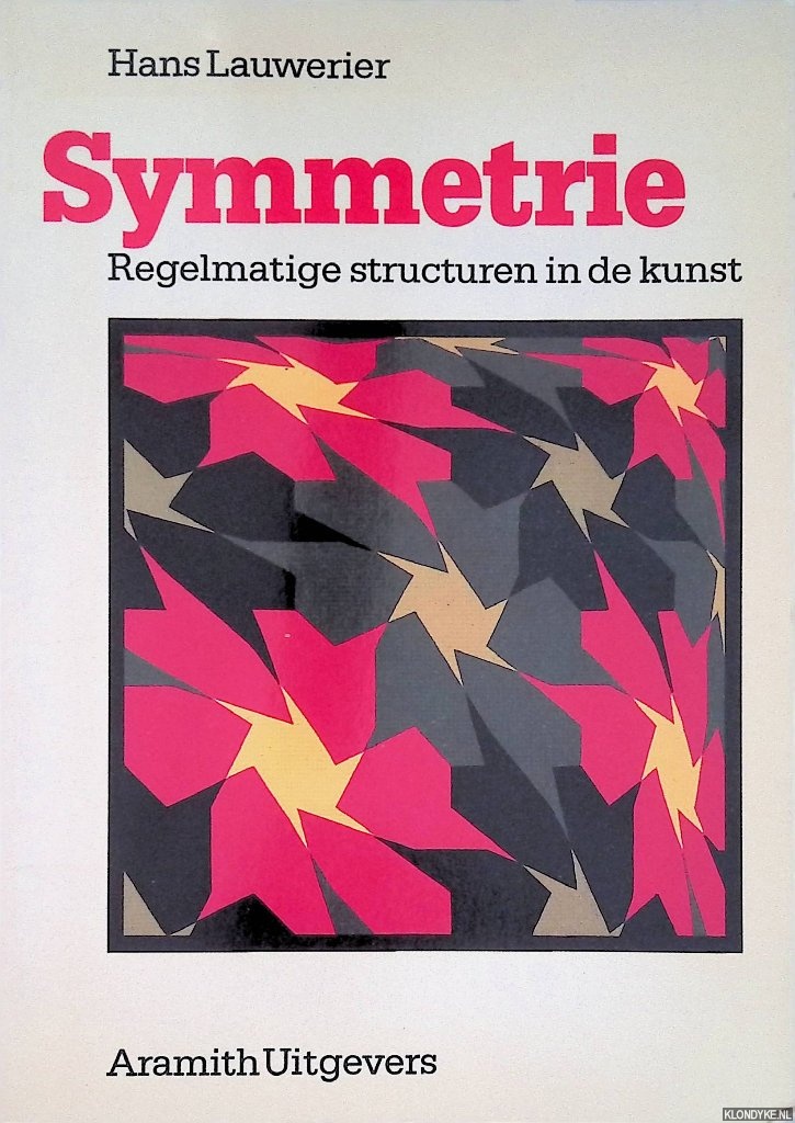 Lauwerier, Hans - Symmetrie: regelmatige structuren in de kunst