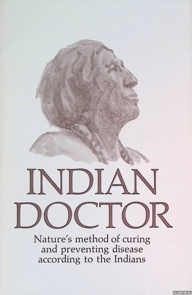 Locke Doane, Nancy - Indian Doctor: nature's method of curing and preventing disease according to the Indians