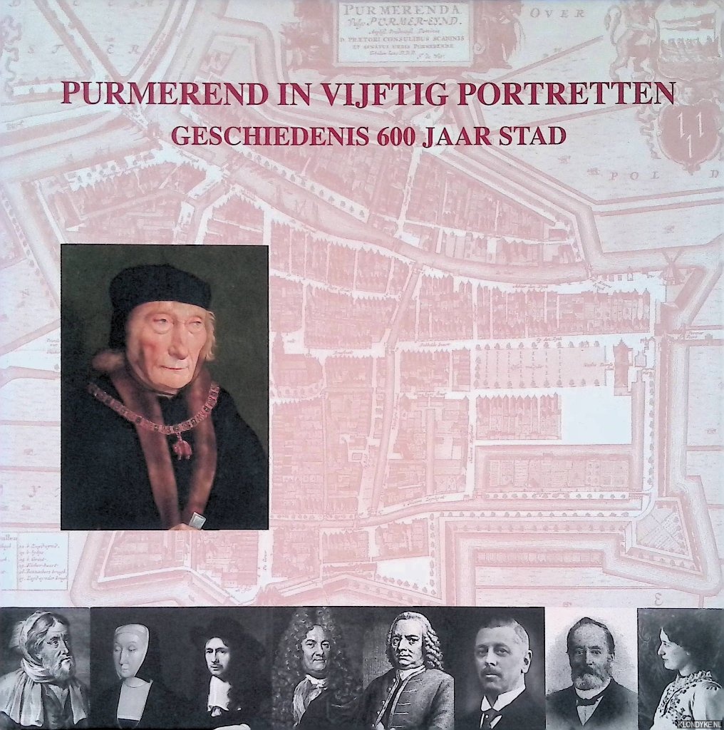 Deh, John & Jack Otsen & Sjon Besseling - Purmerend in vijftig portretten, geschiedenis 600 jaar stad