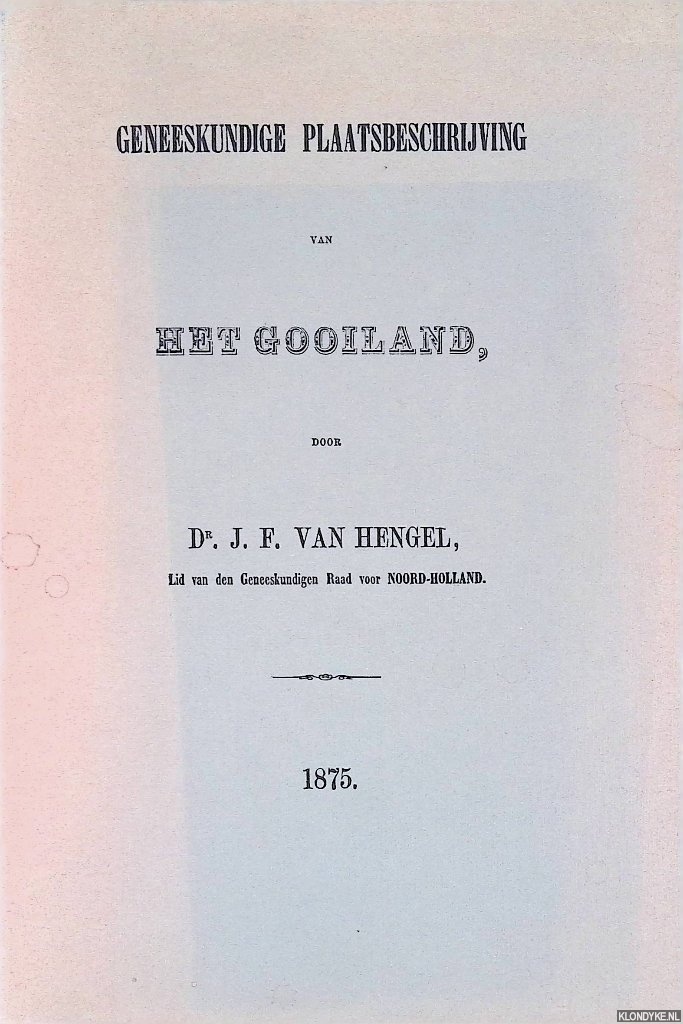 Hengel, Dr. J.F. van - Geneeskundige plaatsbeschrijving van het Gooiland