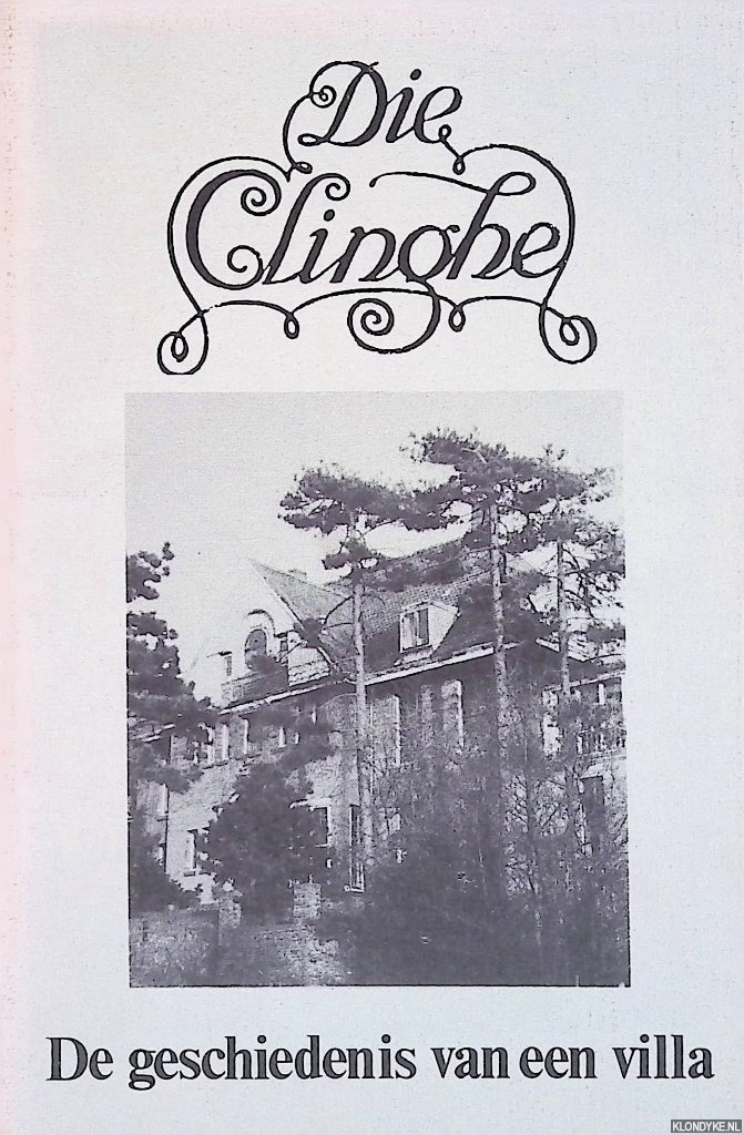 Oostenbroek, Lucette M. & Jan Biezen - Die Clinghe. De geschiedenis van een villa