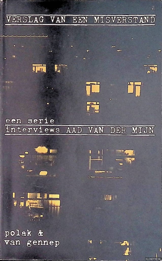 Mijn, Aad van der - Verslag van een misverstand: een serie interviews