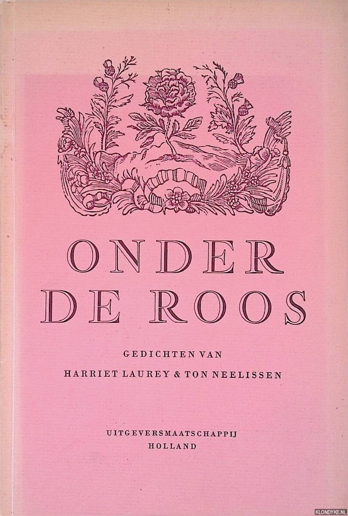 Laurey, Harriet &Ton Neelissen - Onder de Roos: gedichten