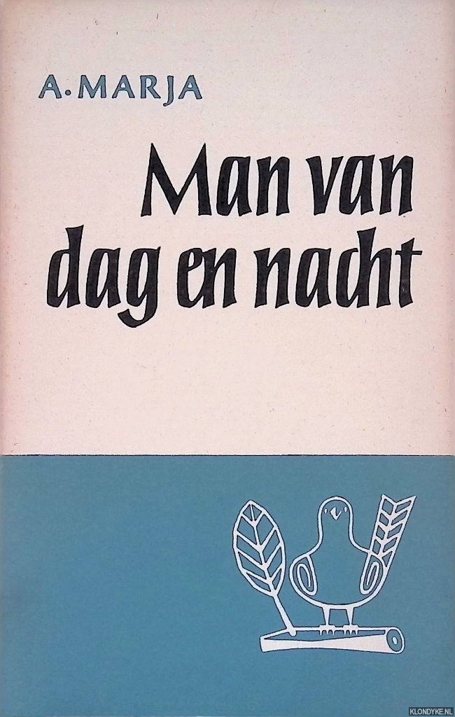 Marja, A. - Man van dag en nacht: gedichten