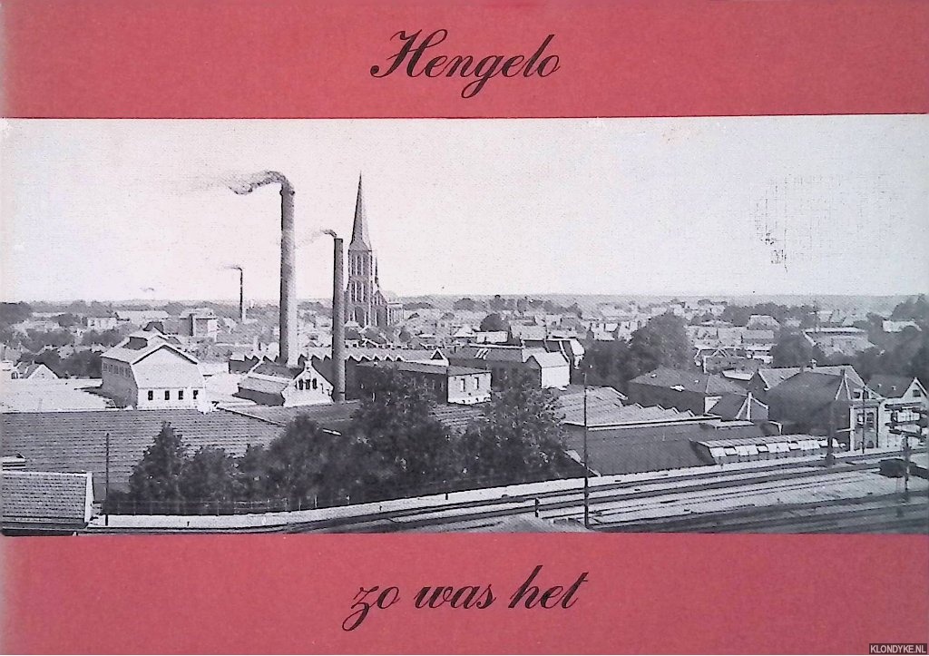 Stapele, Th.L.M. van - Hengelo zo was het: prentbriefkaarten uit de collectie en van tekst voorzien door Th.L.M. van Stapele