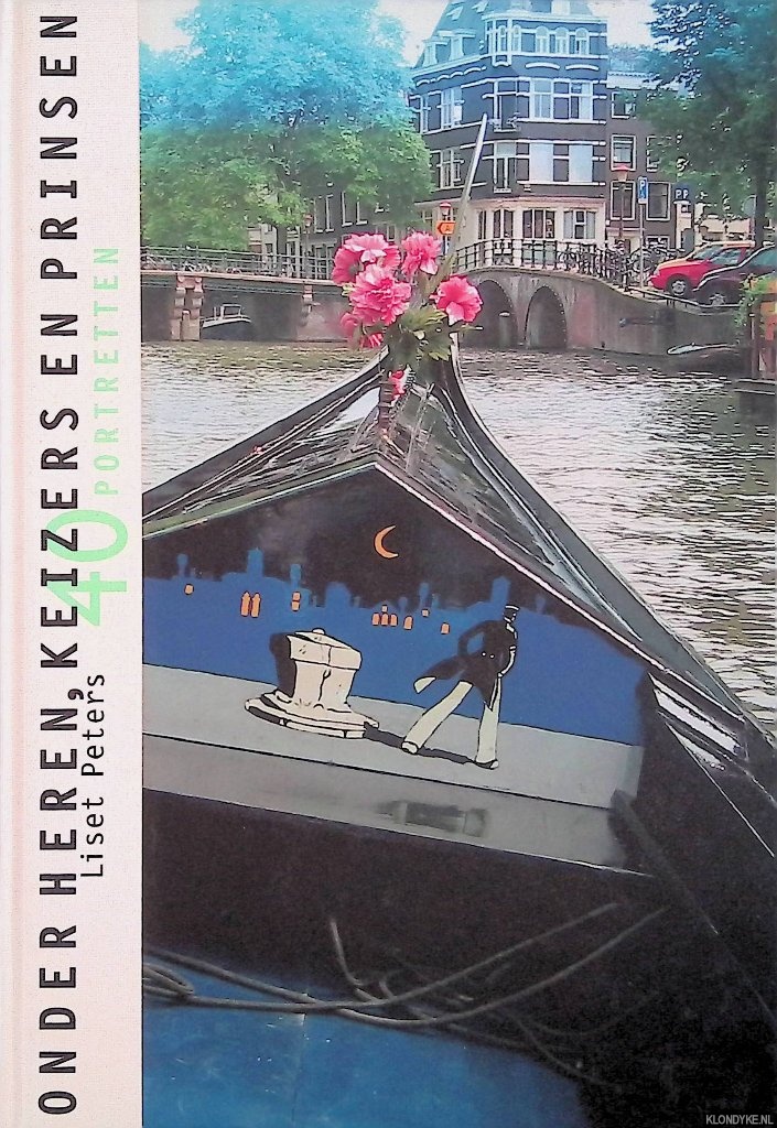 Peters, Liset - Onder Heren, Keizers en Prinsen. 40 portretten