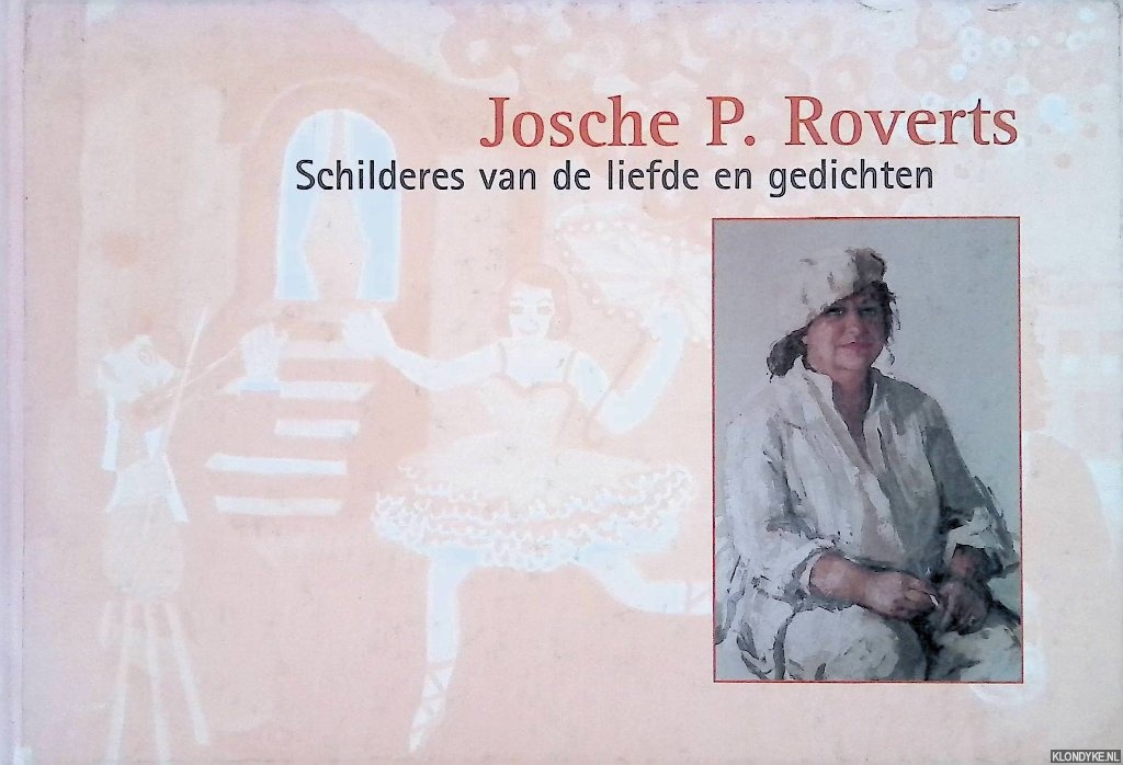 Roverts, Josche P. - Josche P. Roverts: schilderes van de liefde en gedichten