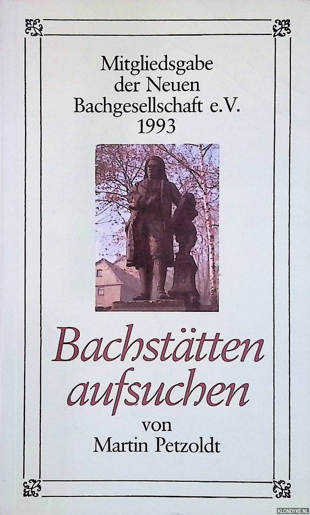 Petzoldt, Martin - Bachsttten aufsuchen. Mitgliedsgabe der Neuen Bachgesellschaft e.V. 1993