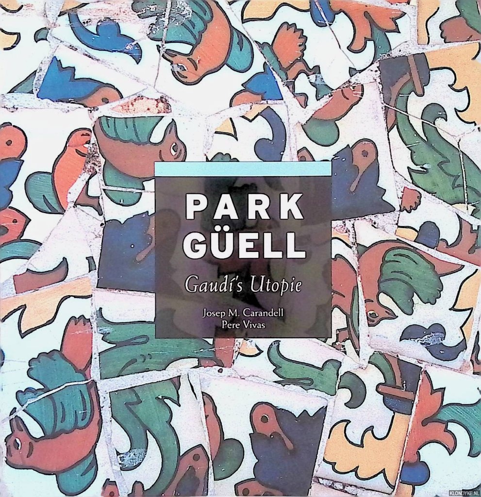 Carandell, Josep M. & Pere Vivas - Park Gell: Gaud's Utopie