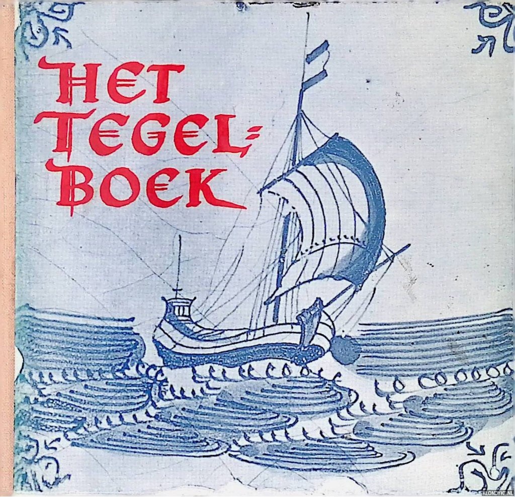 Blow, Catharina - Het tegelboek: een kunstgeschiedenis van de wandtegels