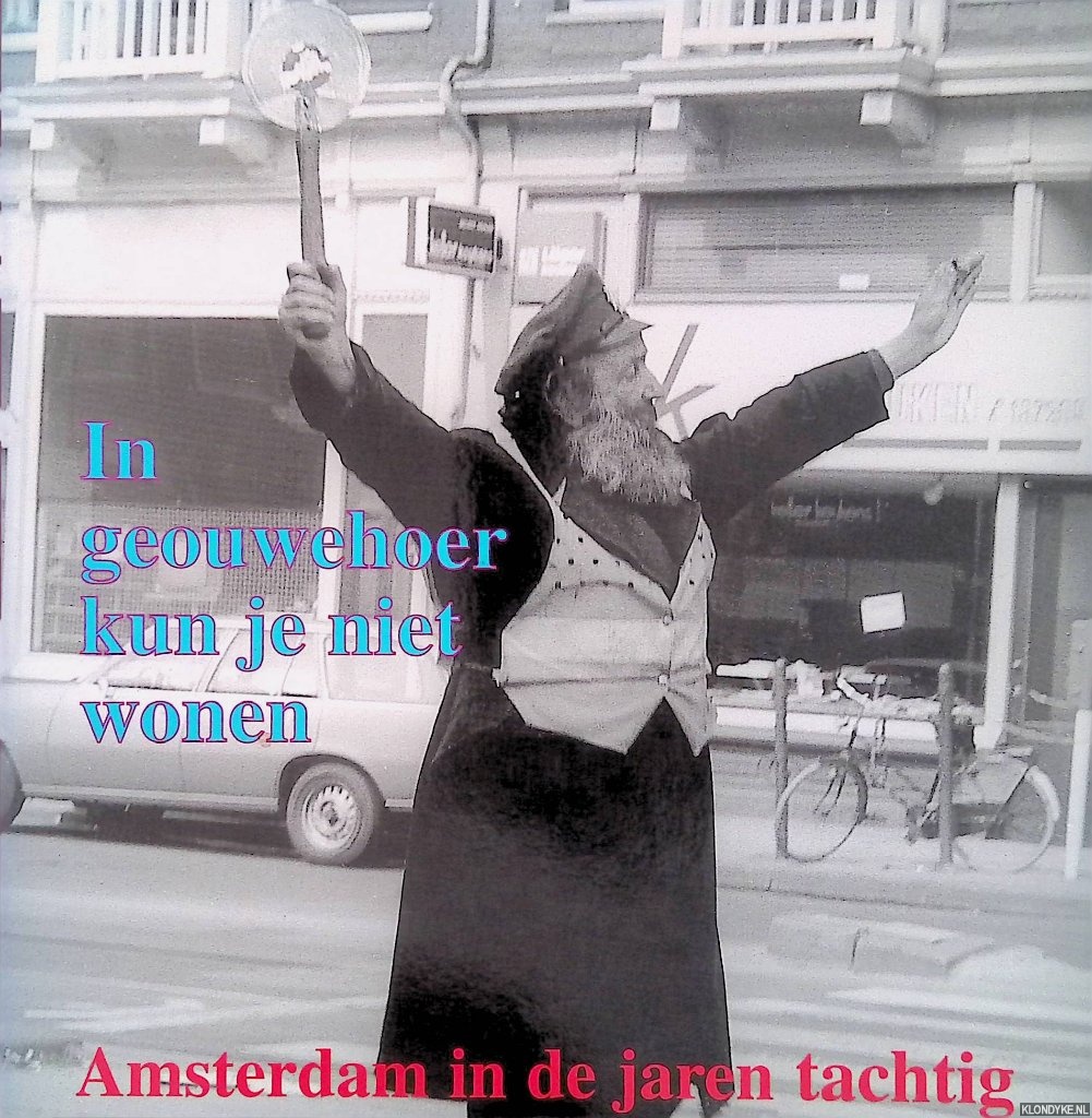 Tulder, Roland van - In geouwehoer kun je niet wonen: Amsterdam in de jaren tachtig