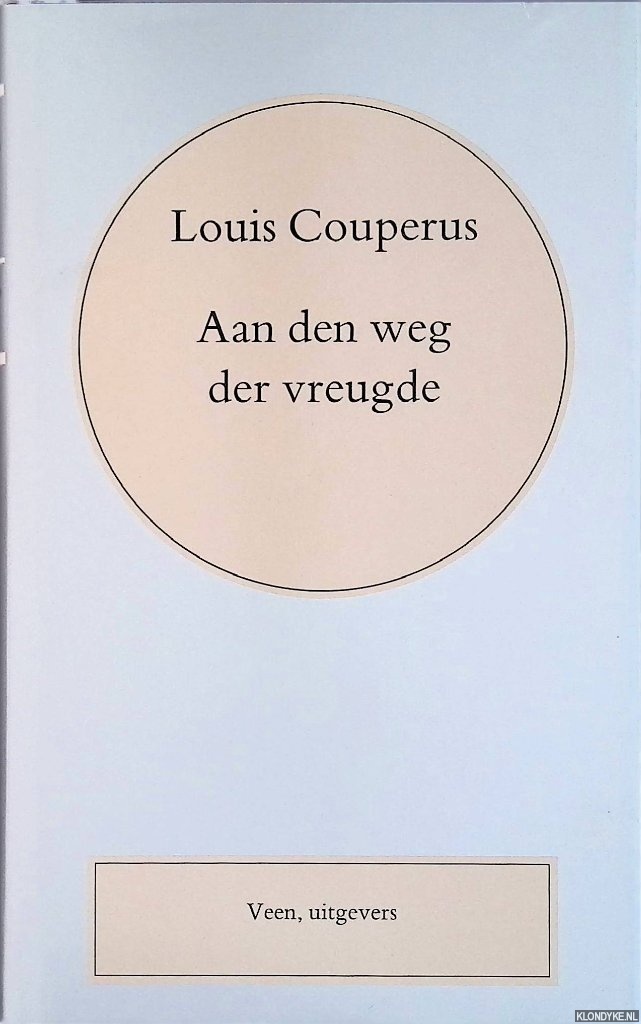 Couperus, Louis - Volledige werken. Deel 26: Aan weg der vreugde
