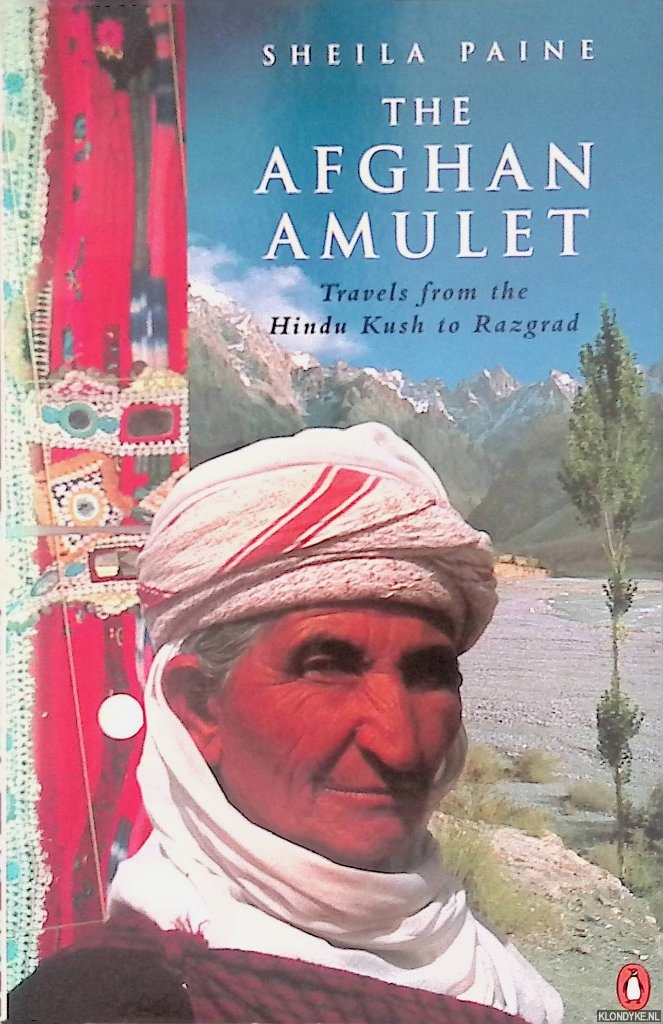 Payne, Sheila - The Afghan Amulet: Travels from the Hindu Kush to Razgrad