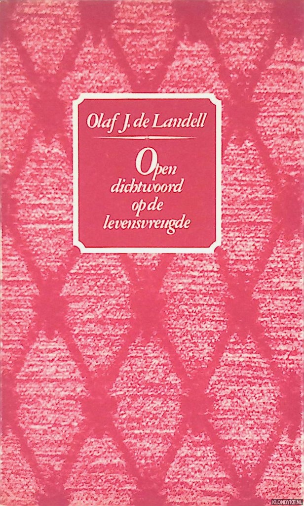 Landell, Olaf J. de - Open dichtwoord op de levensvreugde