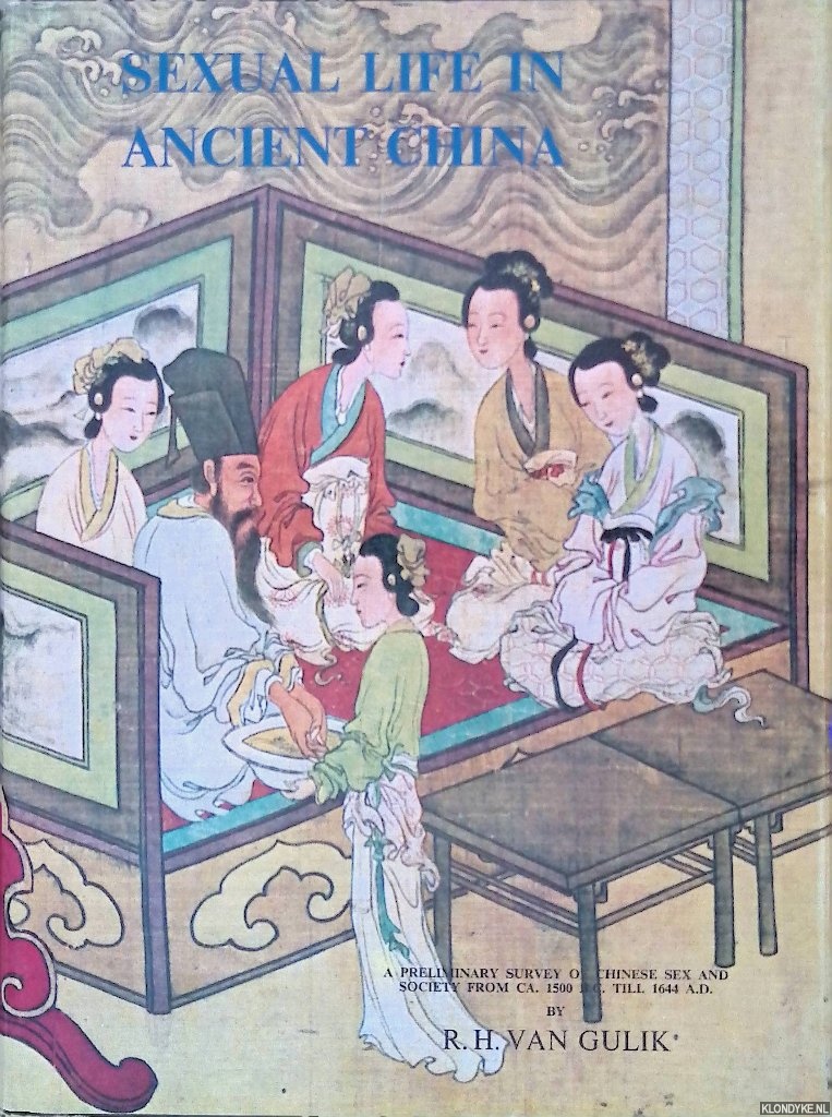 Gulik, R.H. van - Sexual Life in Ancient China. A preliminary survey of Chinese sex and society from ca. 1500 B.C. till 1644 A.D.