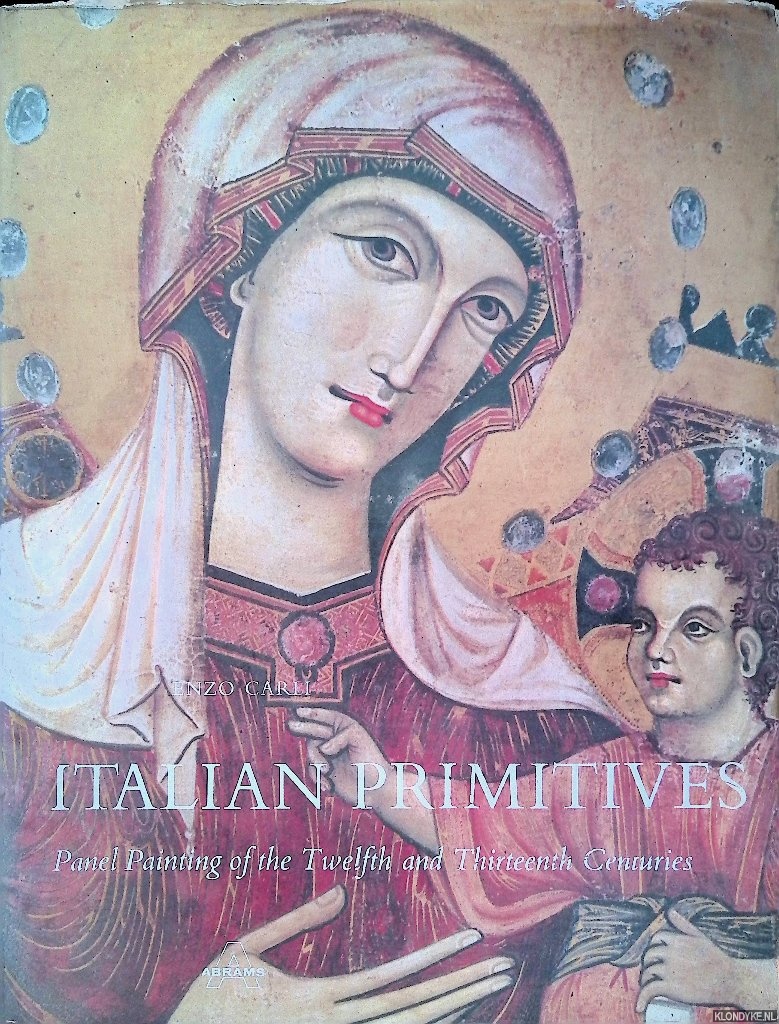Carli, Enzo - Italian Primitives: Panel Painting of the Twelfth and Thirteenth Centuries