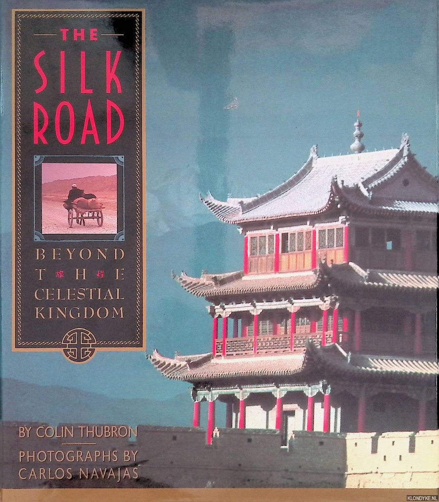 Thubron, Colin - The Silk Road: beyond the celestial kingdom