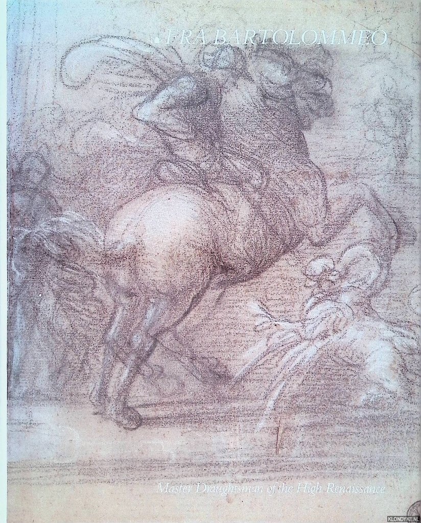 Fischer, Chris - Fra Bartolommeo. Master Draughtsman of the High Renaissance