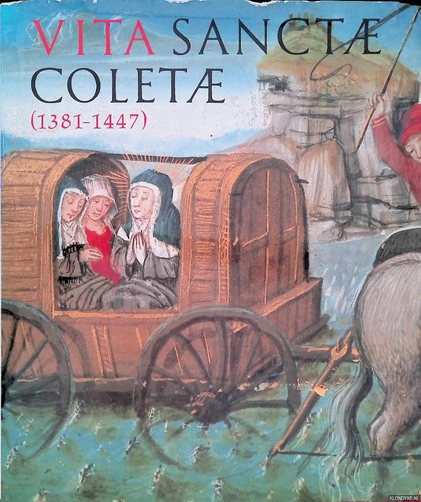 Corstanje, Charles van & Yves Cazaux & Johan Decavele & Albert Derolez - Vita Sanctae Coletae (1381-1447)