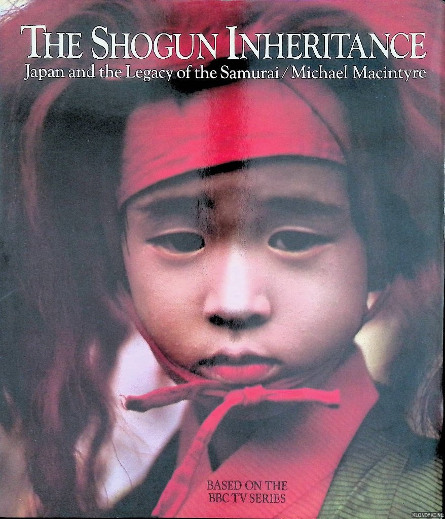 Macintyre, Michael - The Shogun Inheritance: Japan and the Legacy of the Samurai