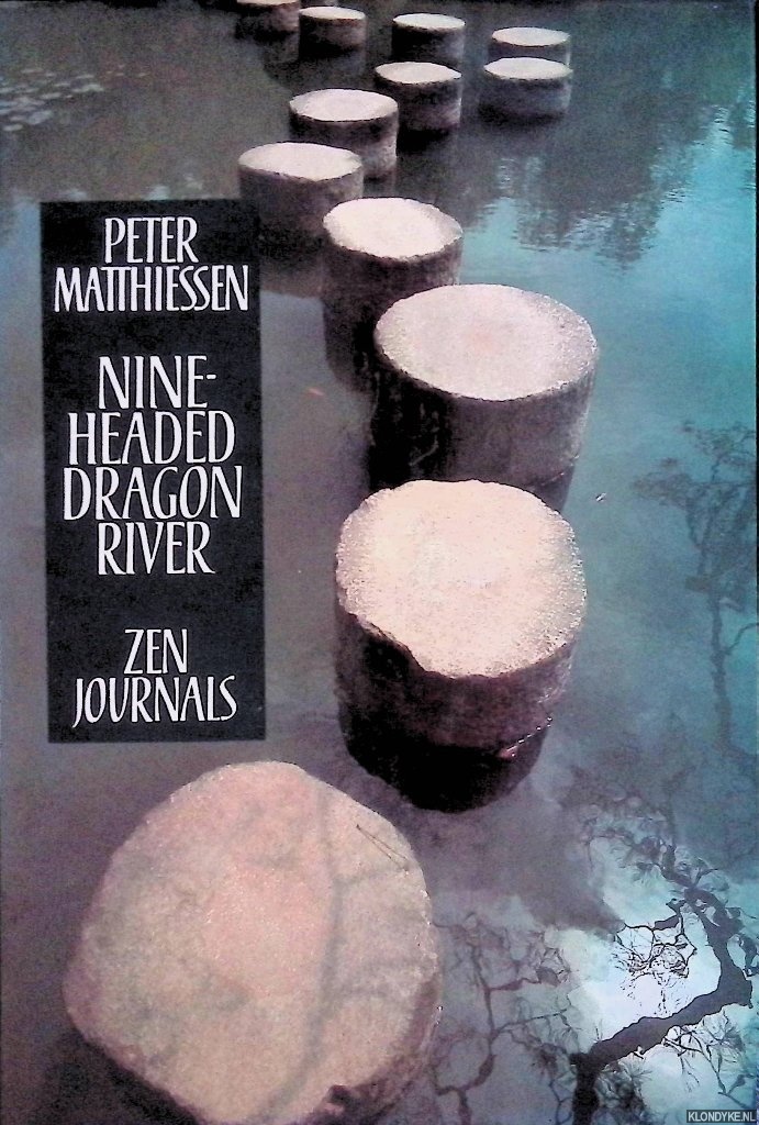 Matthiessen, Peter - Nine-Headed Dragon River: Zen Journals 1969-1982