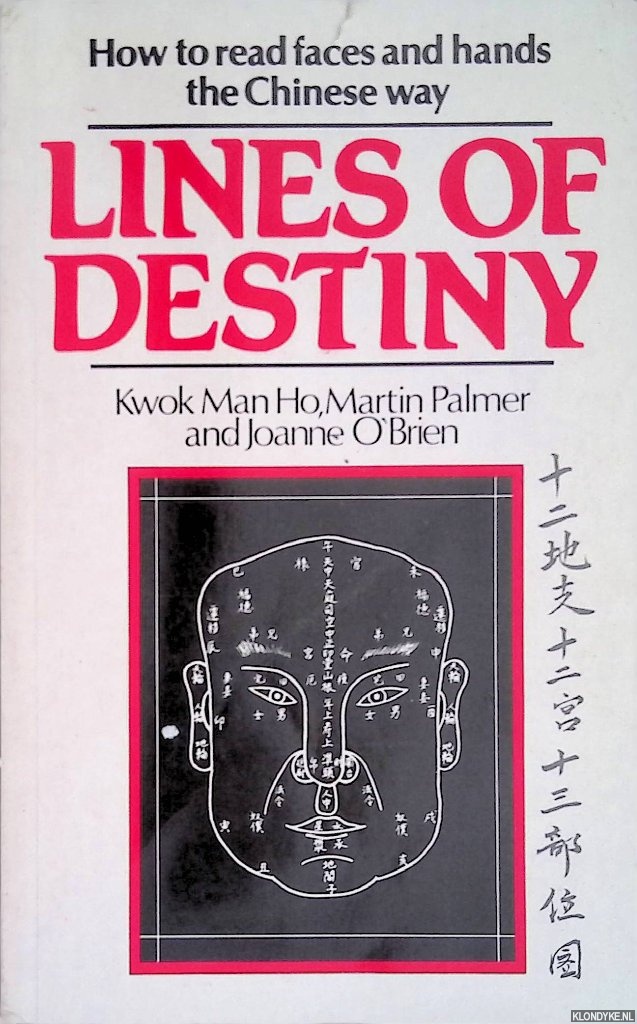 Ho, Kwok Man & Martin Palmer & Joanne O'Brien - Lines of Destiny: How to Read Faces and Hands the Chinese Way