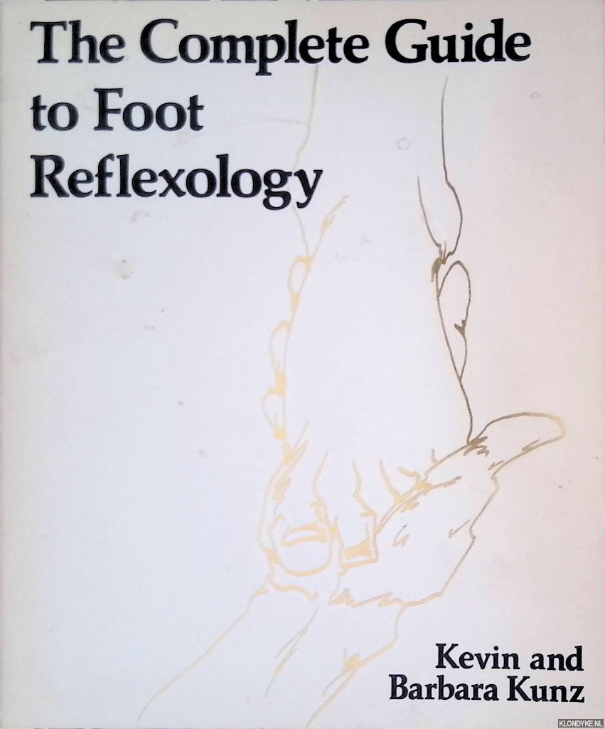 Kunz, Kevin - The Complete Guide to Foot Reflexology