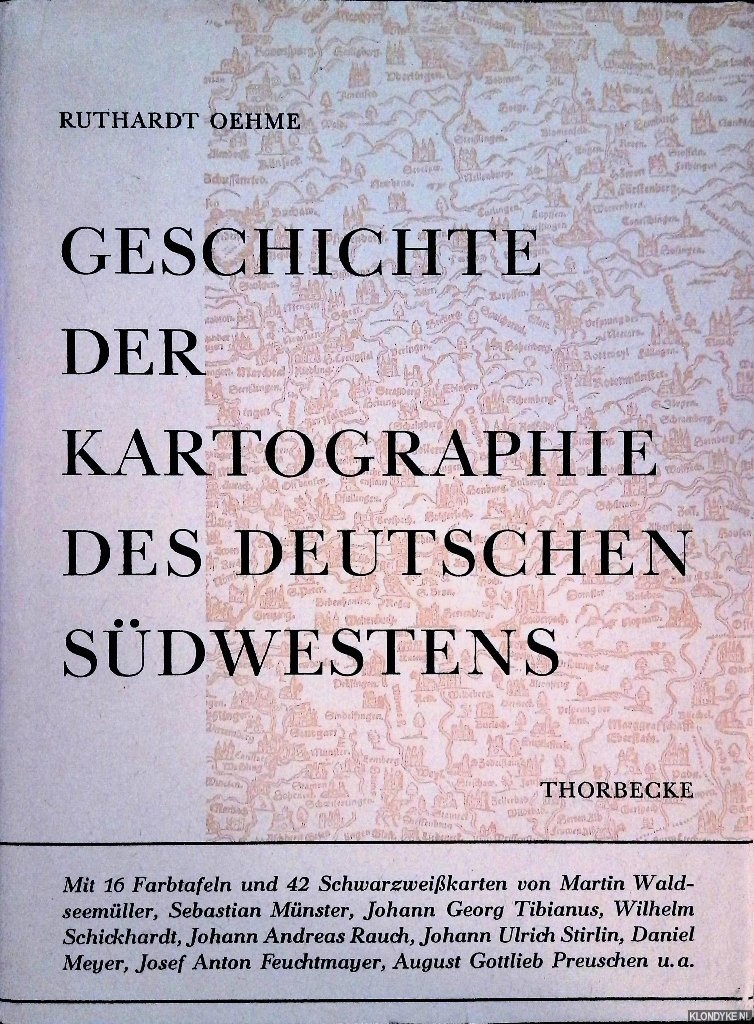 Oehme, Ruthardt - Geschichte der Kartographie des deutschen Sdwestens. Mit 16 Farbtafeln und 42 Schwarz-Weiss-Karten