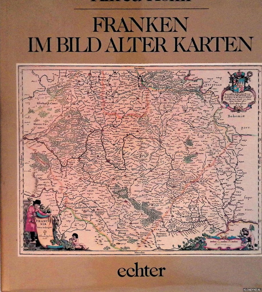 Hhn, Alfred - Franken im Bild alter Karten: Kartographische Zeugnisse aus 7 Jahrhunderten