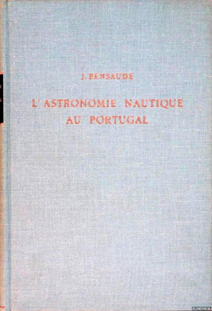 Bensaude, Joaquim - L'astronomie nautique au Portugal a l'poque des grandes dcouvertes
