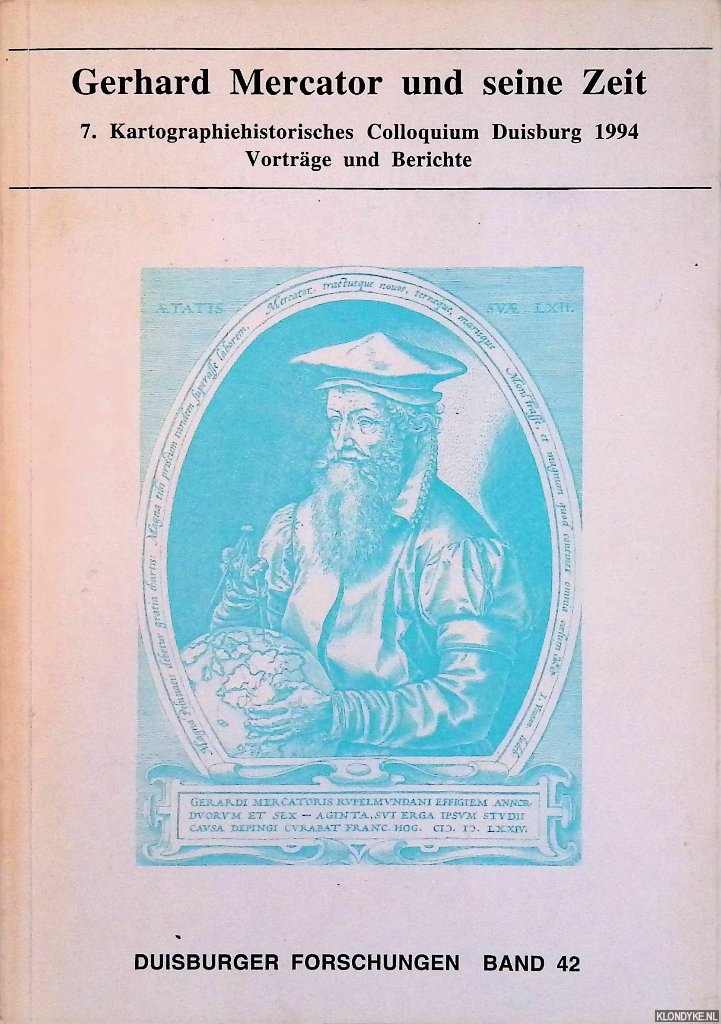 Scharfe, Wolfgang - Gerhard Mercator und seine Zeit: 7. Kartographischhistorisches Colloquium Duisburg 1994: Vortrge und Berichte