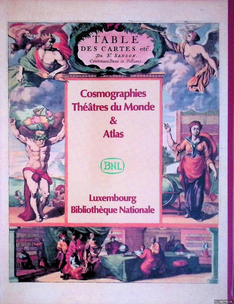 Vekene, Emile van der - Cosmographies Theatres du Monde et Atlas: Catalogue de 254 atlas et ouvrages topographiques conservs  la Bibliothque nationale de Luxembourg