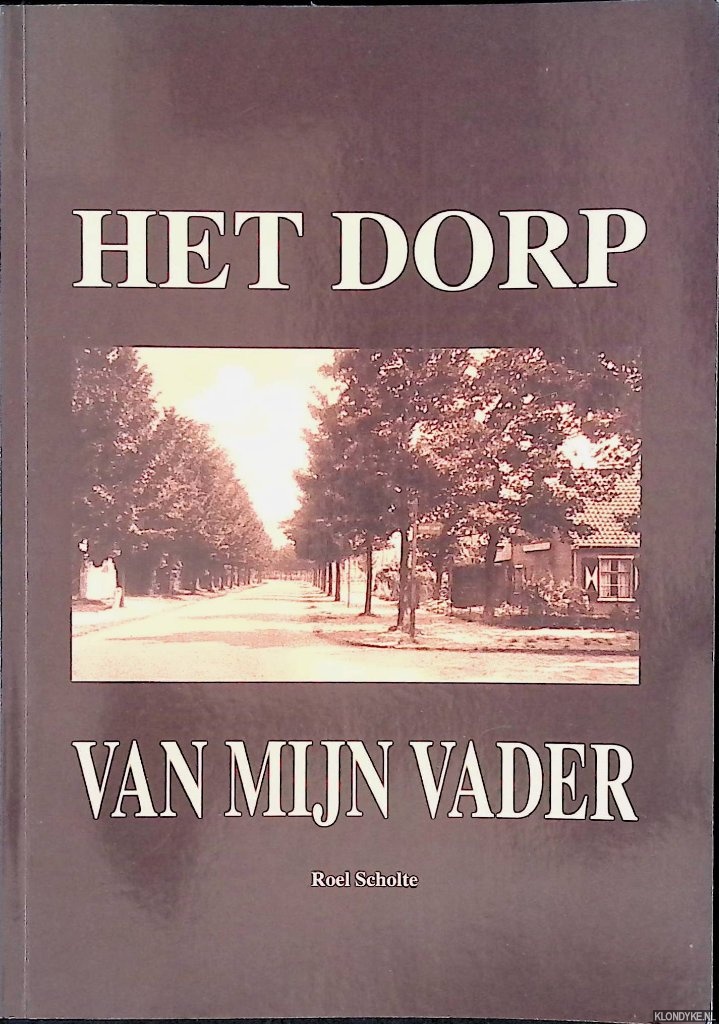 Scholte, Roel - Het dorp van mijn vader