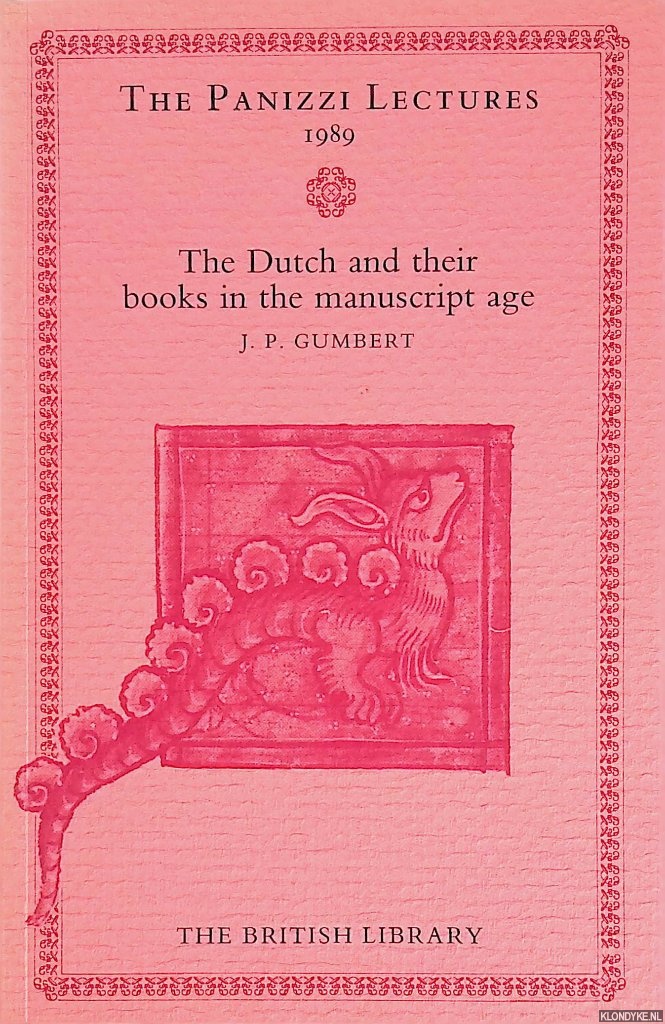 Gumbert, J.P. - The Panizzi lectures 1989: The Dutch and their books in the manuscript age