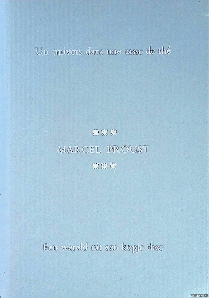 Proust, Marcel - Un univers dans une tasse de th / Een wereld uit een kopje thee