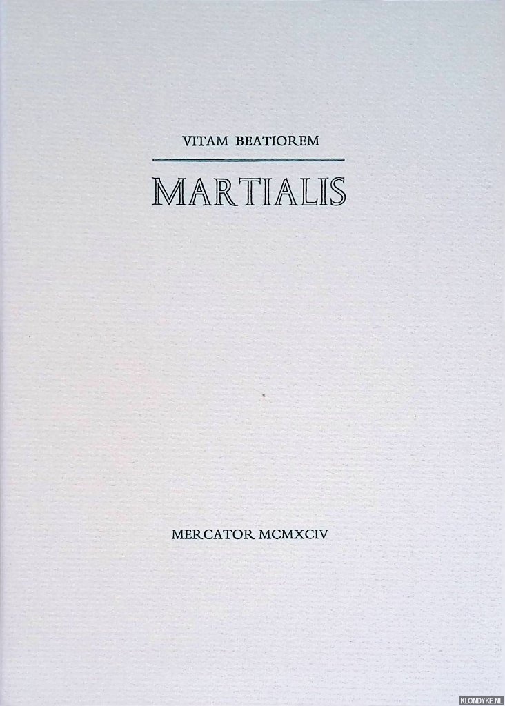 Martialis - Vitam Beatiorem: Epigrammata XIX Selecta