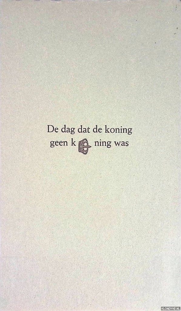 Rombouts, Hans - De dag dat de koning geen koning was