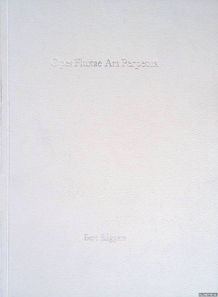 Sliggers, Bert - Opes Fluxae Ars Perpetua *GESIGNEERD*